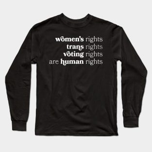 Women's Rights Trans Rights Voting Rights Are Human Rights Long Sleeve T-Shirt